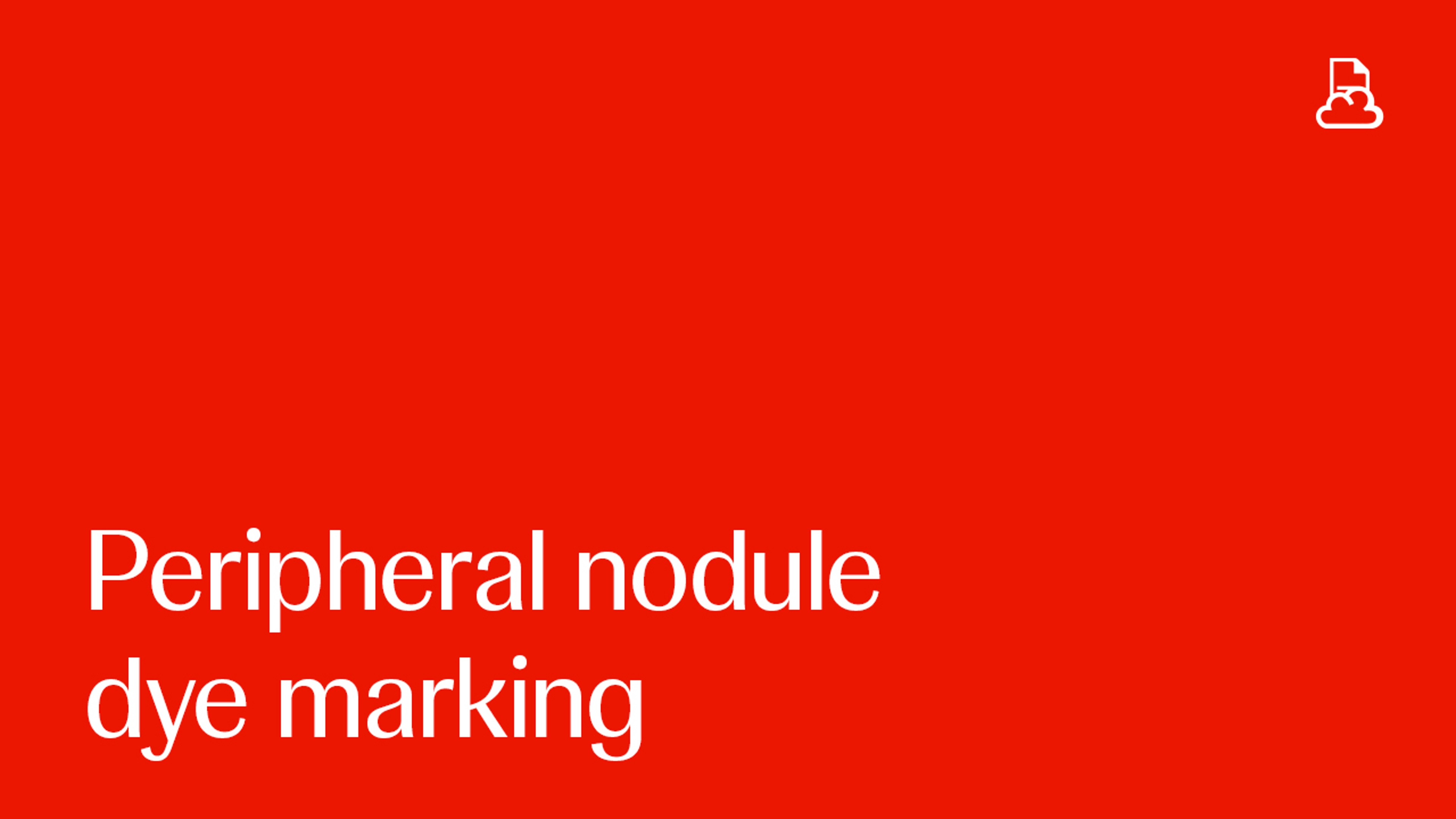 Peripheral Nodule Dye- Marking with the MONARCH Platform