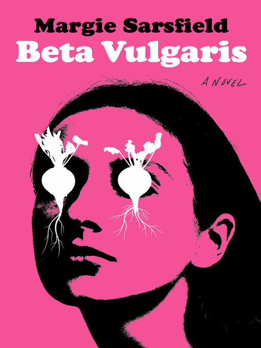 A striking book cover with a hot pink background featuring the black-and-white profile of a woman’s face, where her eyes are replaced by illustrations of white beets with roots and leaves. 