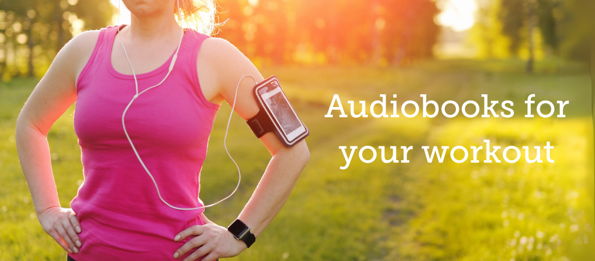 A woman with running gear stands outside with earbuds and a smartphone strapped to her arm. Headline says, "Audiobooks for your workout."