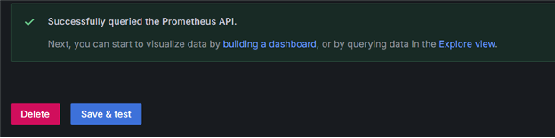 Screenshot of success message confirming Successfully queried the Prometheus API. Next, you can start to visualize data by building a dashboard, or by querying data in the Explore View.