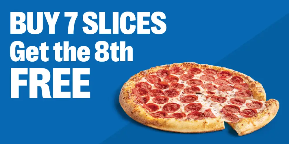 Buy 7 slices and get your 8th slice free