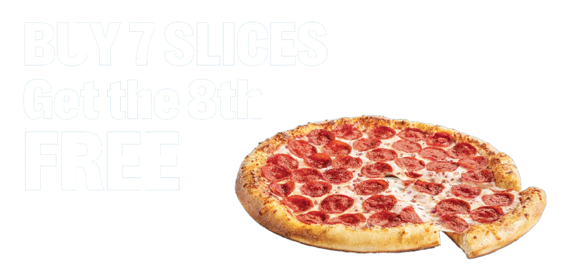 Get your 8th slice free