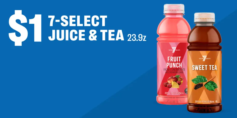 One dollar on 7-select 23.9oz Juice and Tea