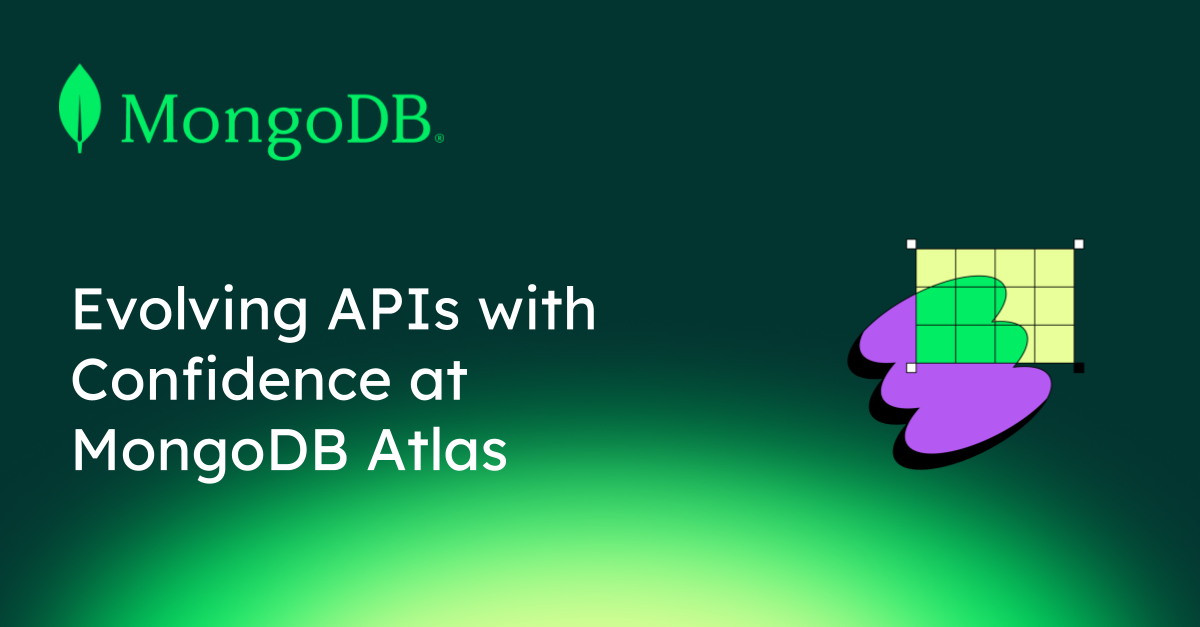 Evolving APIs with Confidence at MongoDB Atlas | MongoDB