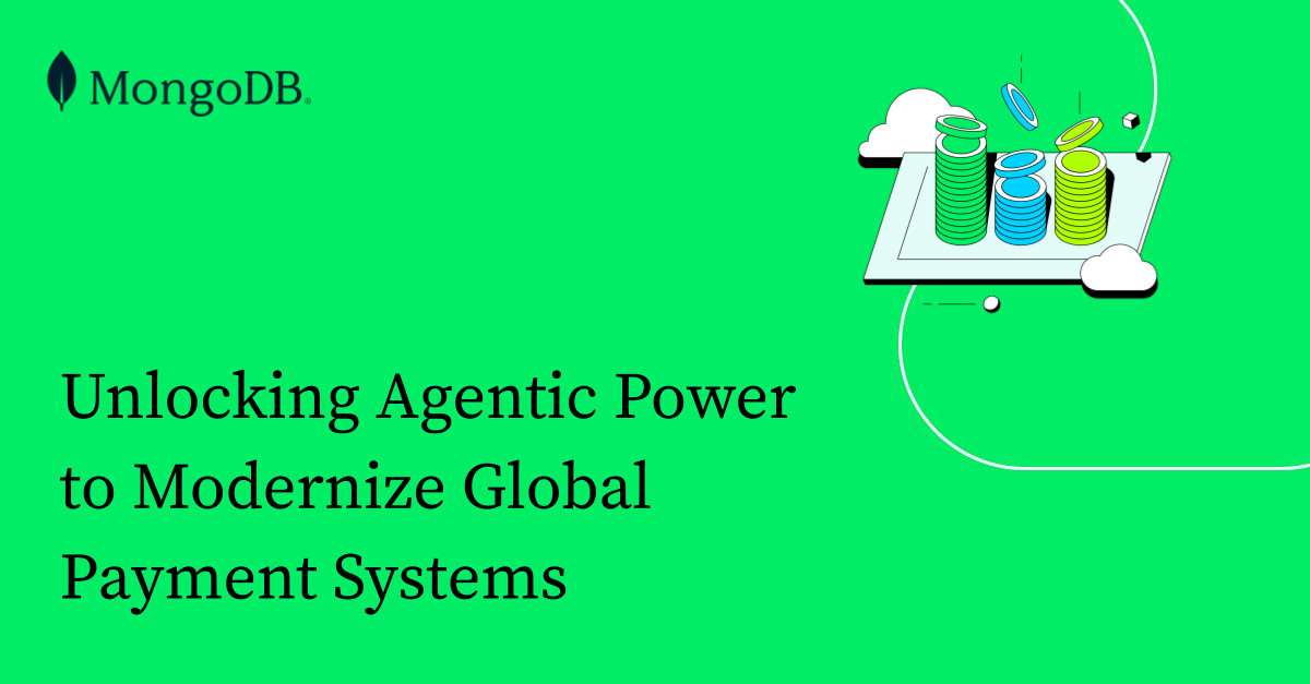 Unlocking Agentic Power to Modernize Global Payment Systems | MongoDB