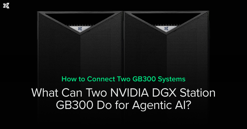 2x Workstations built on NVIDIA DGX Station B300 Do in Agentic AI_.jpg