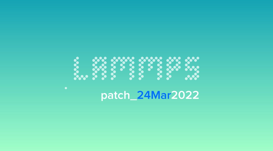 blog-LAMMPS-patch_24Mar2022.jpg