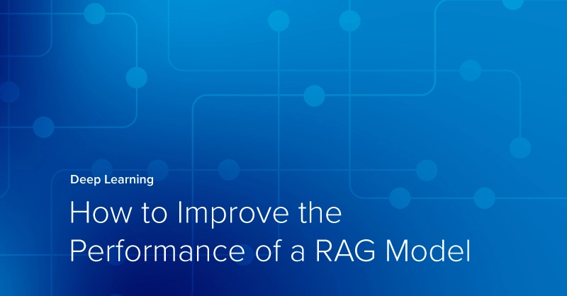 Exx-Blog-How-To-Improve-the-Performance-of-a-RAG-Model.jpg