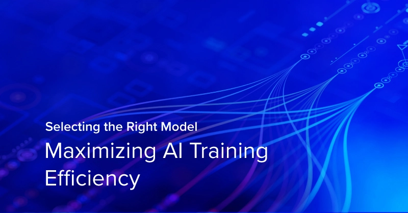 Exx-blog-Maximizing-AI-Training-Efficiency-Selecting-the-Right-Model.jpg