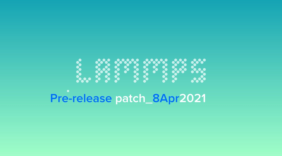 blog-LAMMPS-pre-release-patch_8Apr2021.jpg
