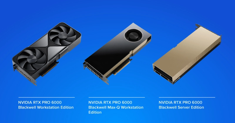 NVIDIA RTX PRO 6000 Blackwell GPUs: Workstation Edition, Max-Q, Server Edition