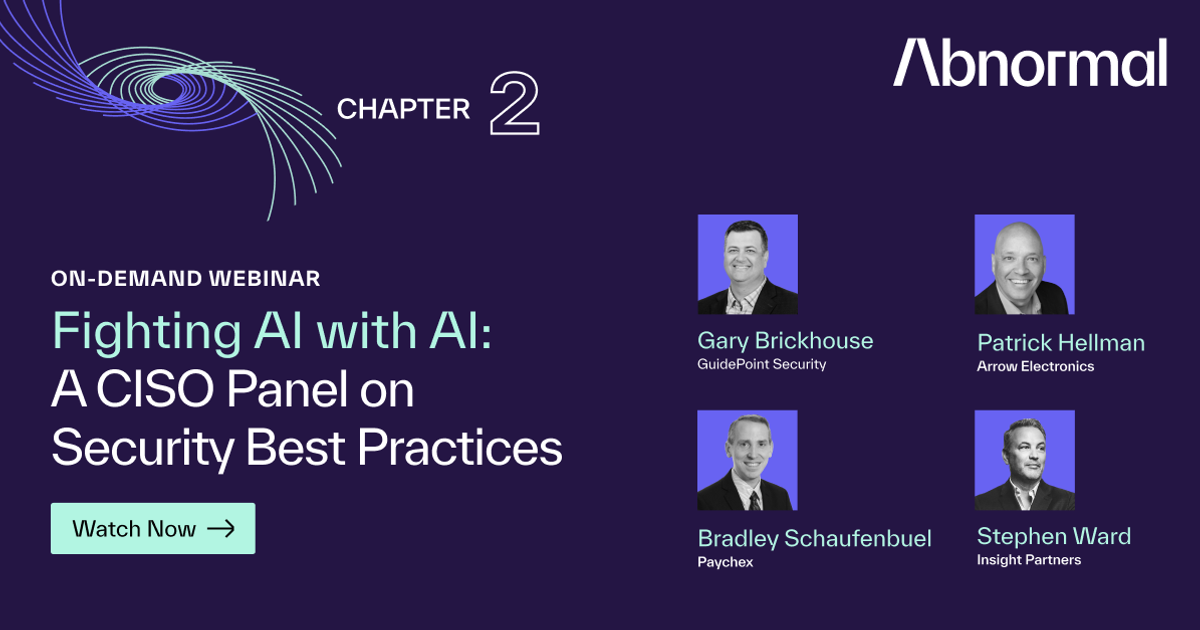 Fighting AI with AI: A CISO Panel on Security Best… | Abnormal AI
