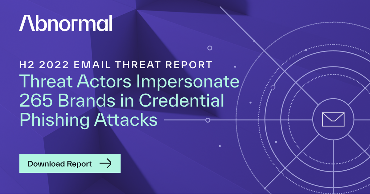 Email Threat Report: 265 Brands Impersonated in… | Abnormal AI