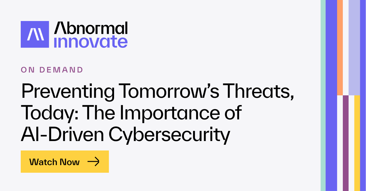 Preventing Tomorrow’s Threats, Today: The Importance of… | Abnormal AI