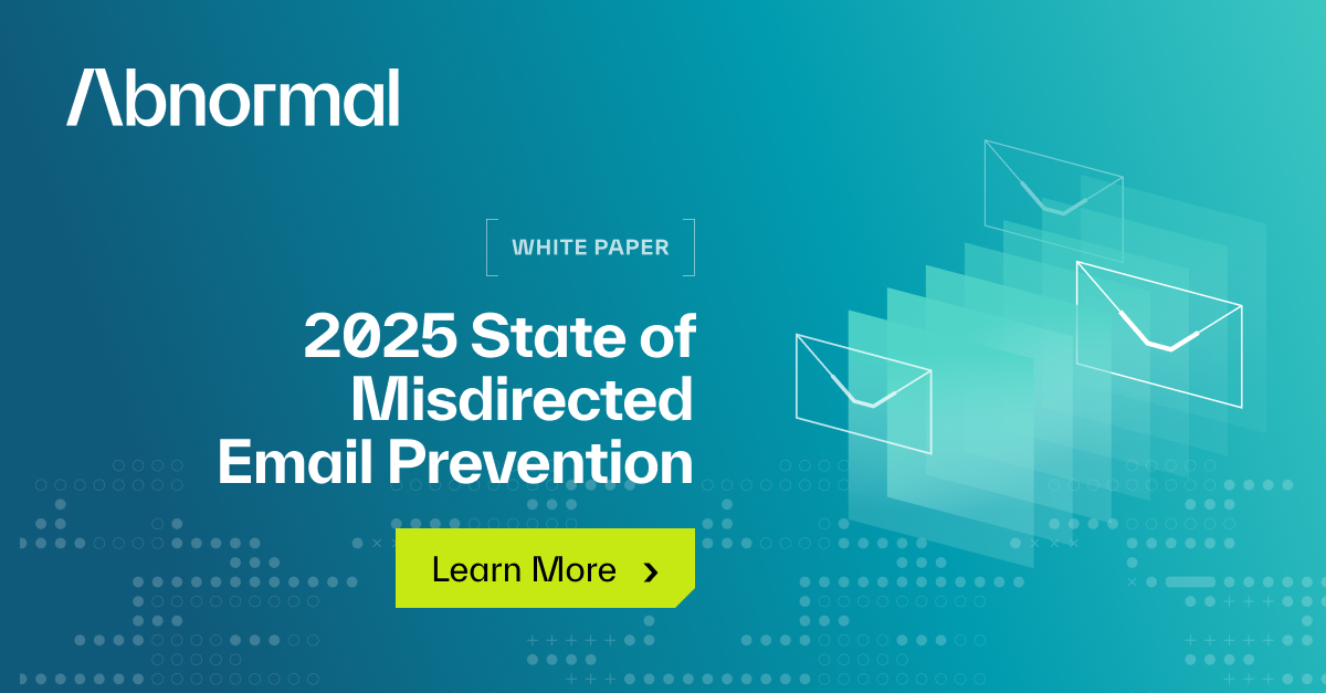 2025 State of Misdirected Email Prevention | Abnormal AI