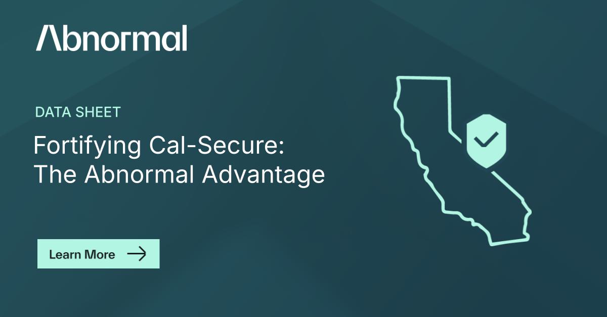 Fortifying Cal-Secure: The Abnormal Advantage | Abnormal AI