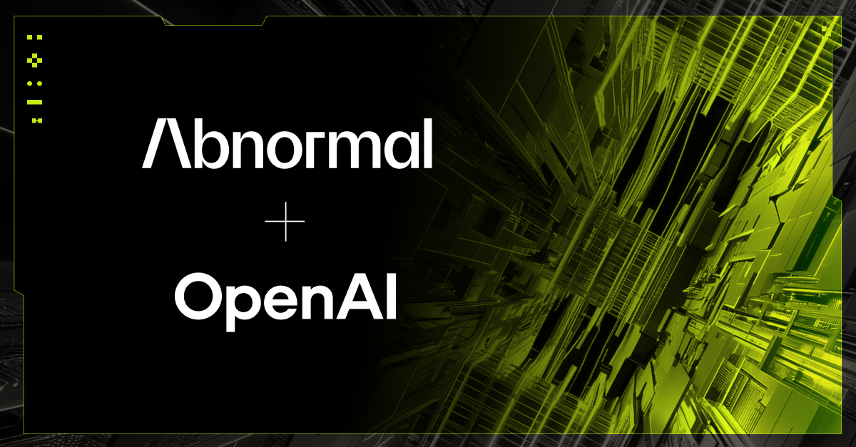 The Abnormal + OpenAI Partnership