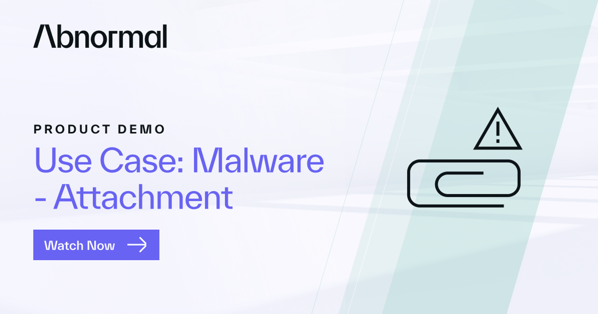 Use Case: Malware - Attachment | Abnormal AI