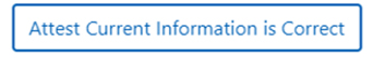 Button labeled “Attest Current Information is Correct.”