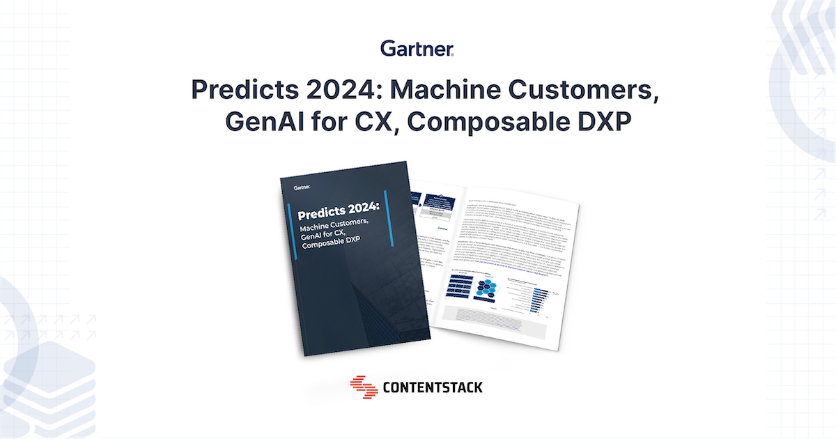Gartner Predicts 2024 Machine customers, GenAI for CX, composable DXP