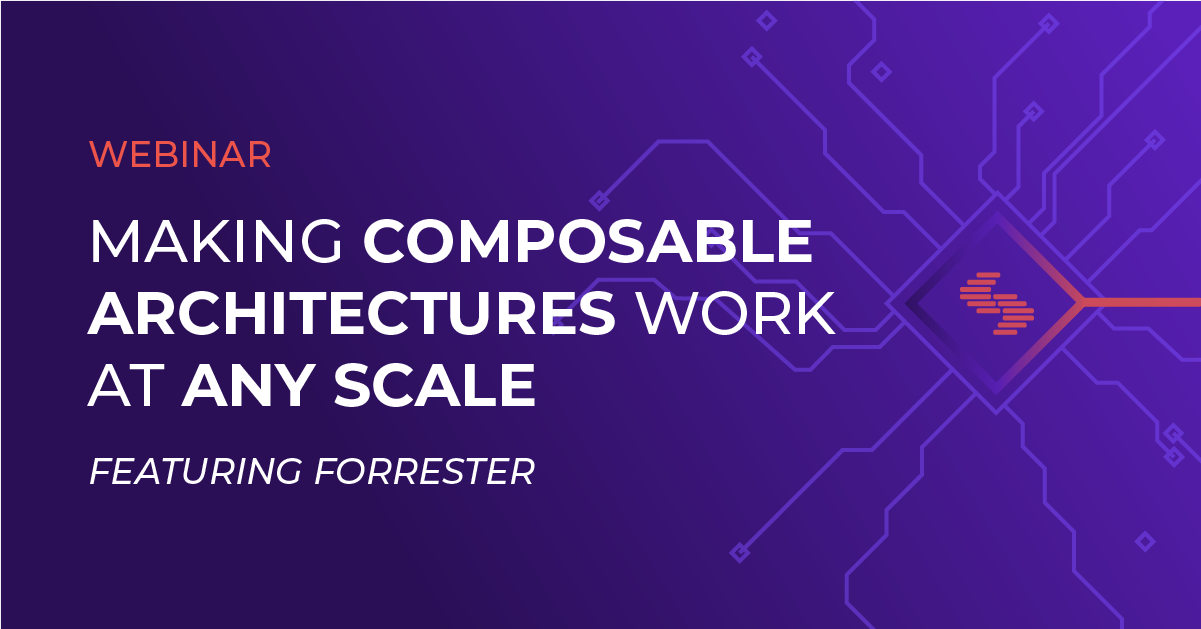 Webinar | Making Composable Architectures Work At Any Scale – Featuring ...