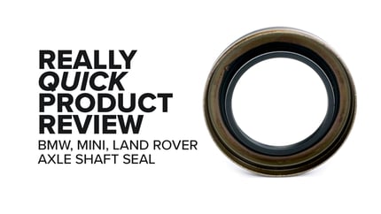 BMW xDrive/X-Series (E46, E9X, F30 & More) Axle Shaft Seal - Highlights and Product Review