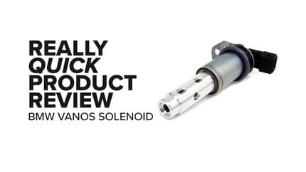 BMW N5X VANOS Solenoid - Really Quick Product Review