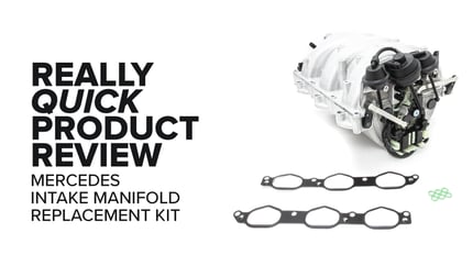 Mercedes-Benz W204 (C300, E350, ML350, & More) Intake Manifold Replacement Kit - Features, Symptoms, And Product Review
