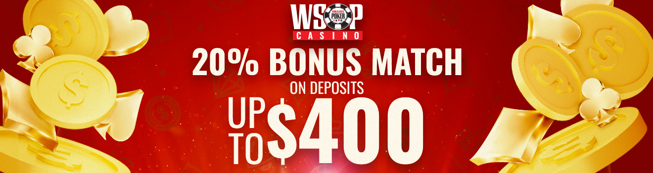 WSOP Online 20% Bonus Match on Deposits up to $400