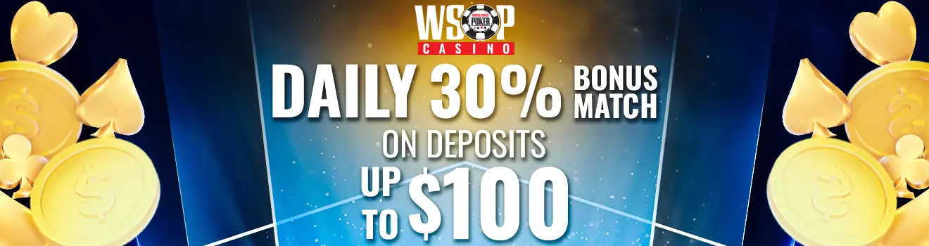 DAILY 30% BONUS MATCH UP TO $100