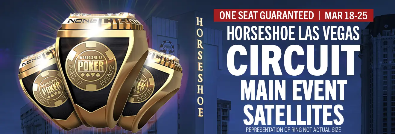 NV Horseshoe Las Vegas WSOP Circuit Satellites