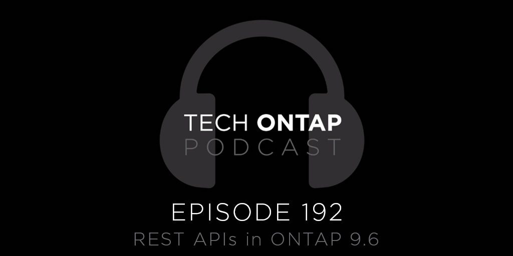 Tech ONTAP Podcast Episode 192: REST APIs in ONTAP - Inline Image 1