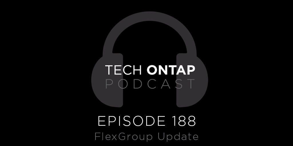Tech ONTAP Podcast Episode 188: FlexGroup Update - Inline Image 1