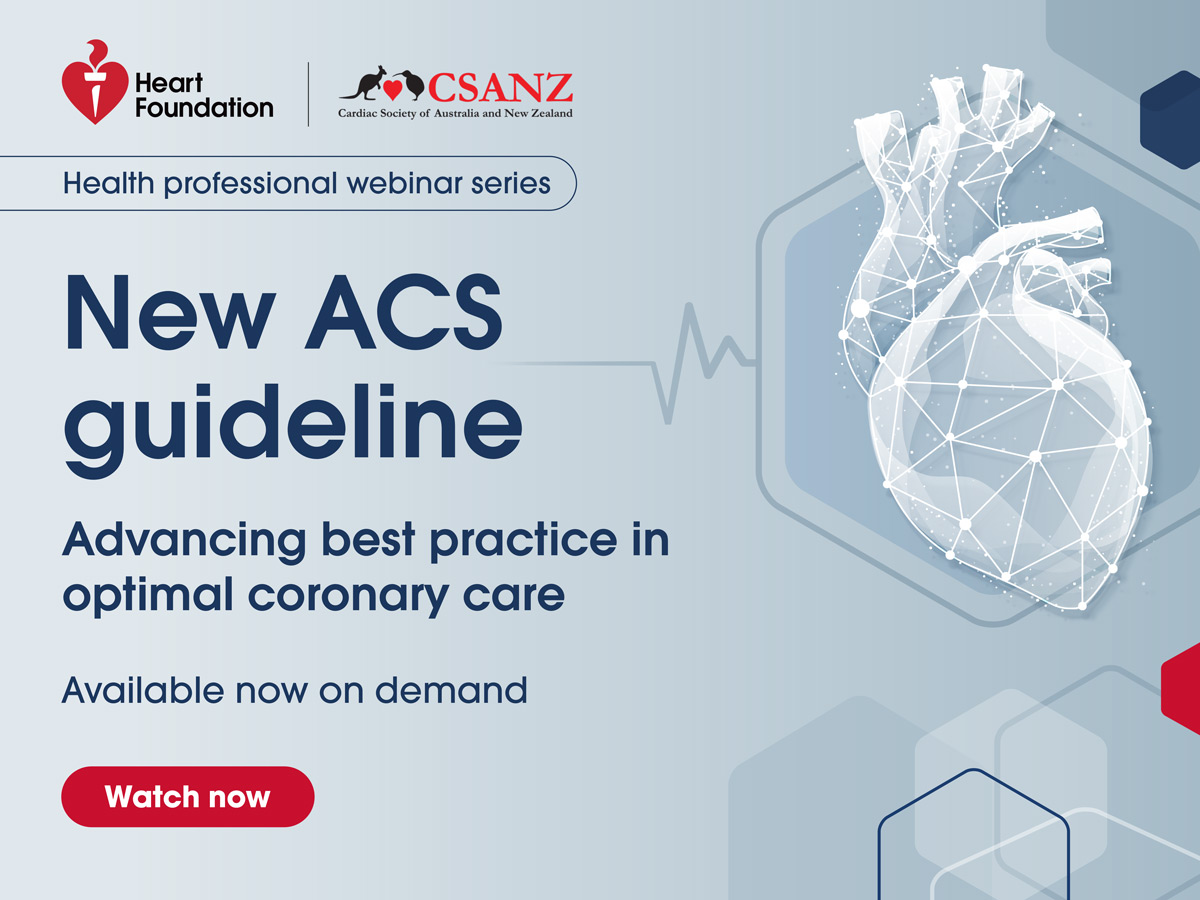 Webinar announcement by Heart Foundation and CSANZ for new ACS guideline on advancing best practice in optimal coronary care. Recorded on Wednesday, 11 June 2025, from 7:00–8:30pm AEST.