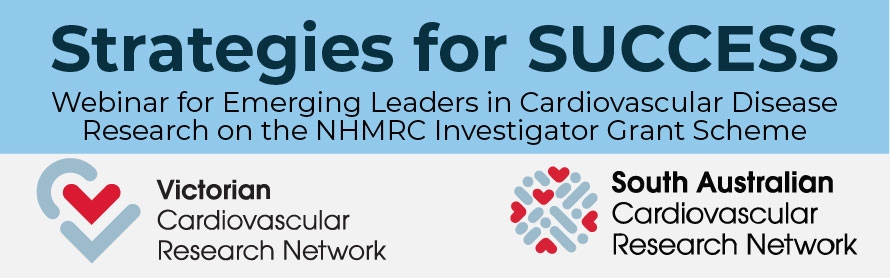 Banner for a webinar titled 'Strategies for SUCCESS' aimed at emerging leaders in cardiovascular disease research, focusing on the NHMRC Investigator Grant Scheme. The banner features logos of the Victorian Cardiovascular Research Network and the South Australian Cardiovascular Research Network.