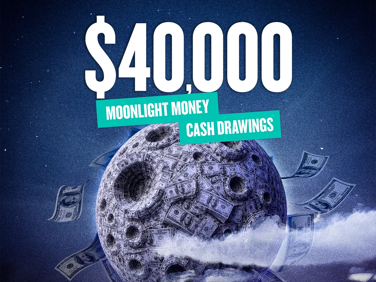 $40,000 Moonlight Money Cash Drawings