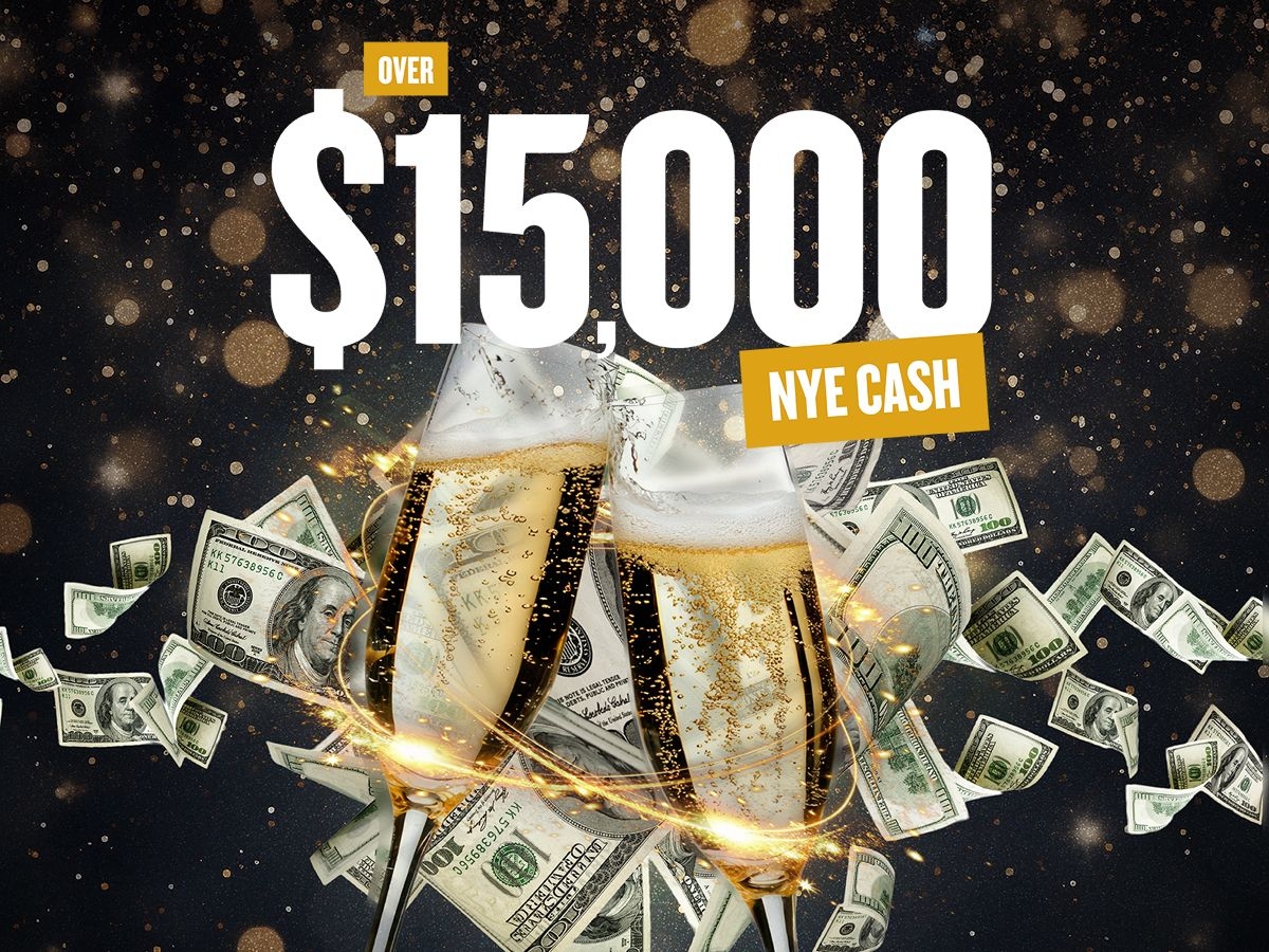 OVER $15,000 NYE CASH