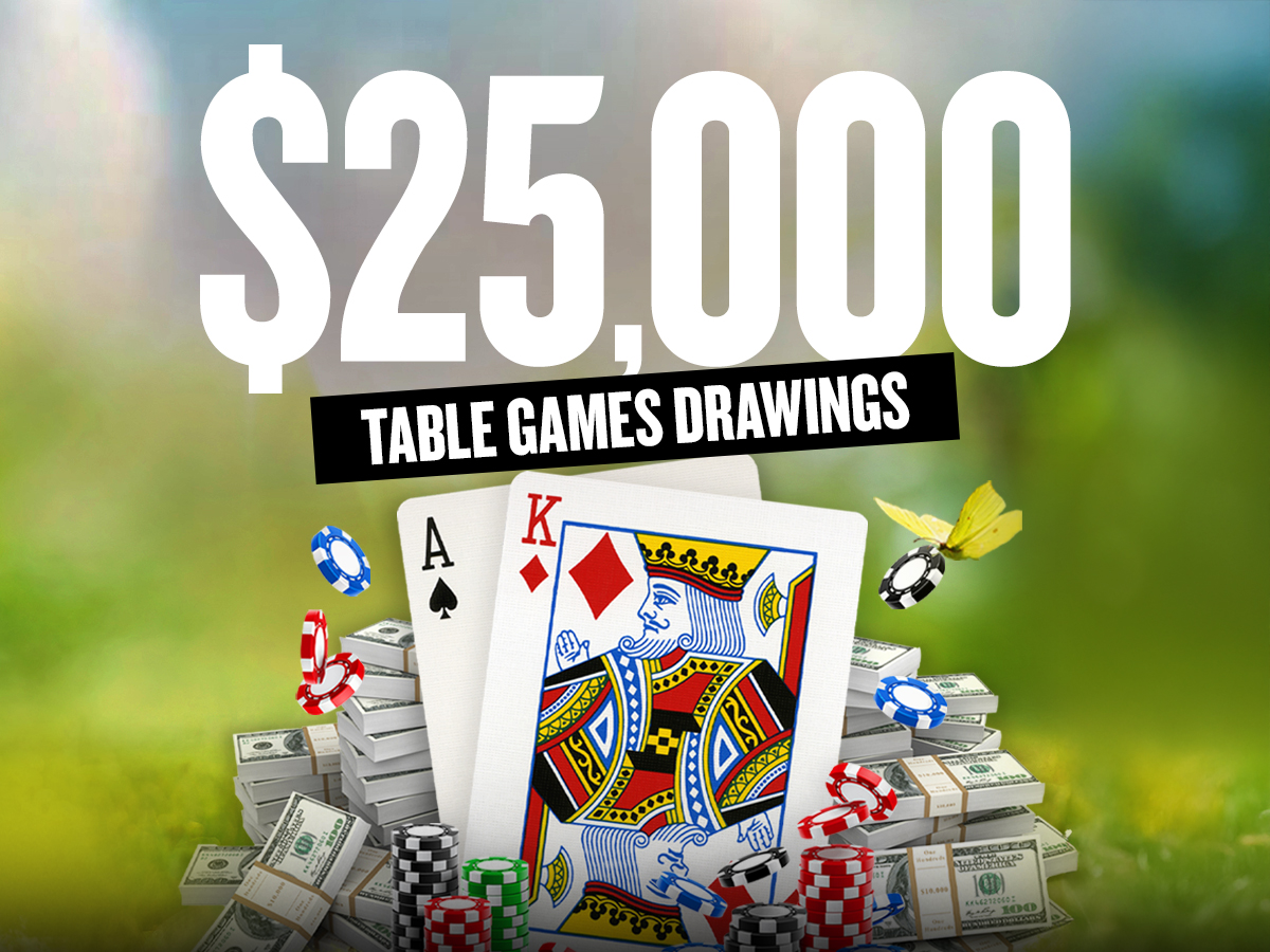 $25,000 Table Games Drawings