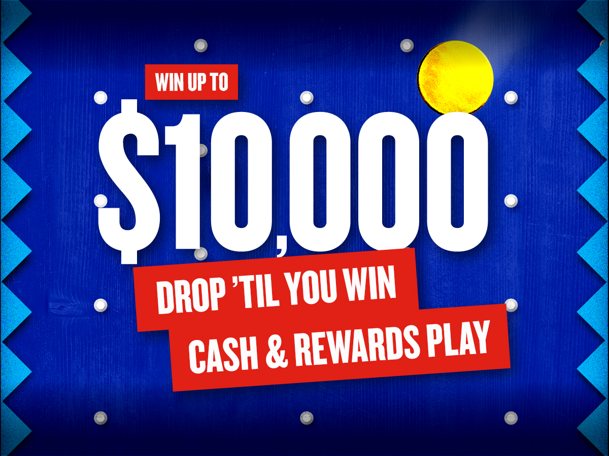 Win Up To $10,000 Drop Til You Win Cash & Rewards Play