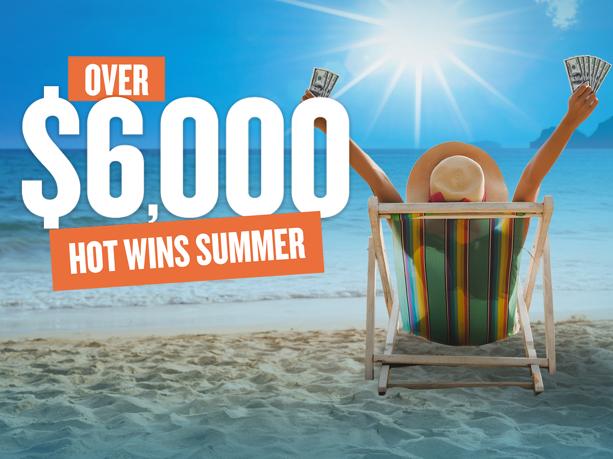 Over $6,000 Hot Wins Summer