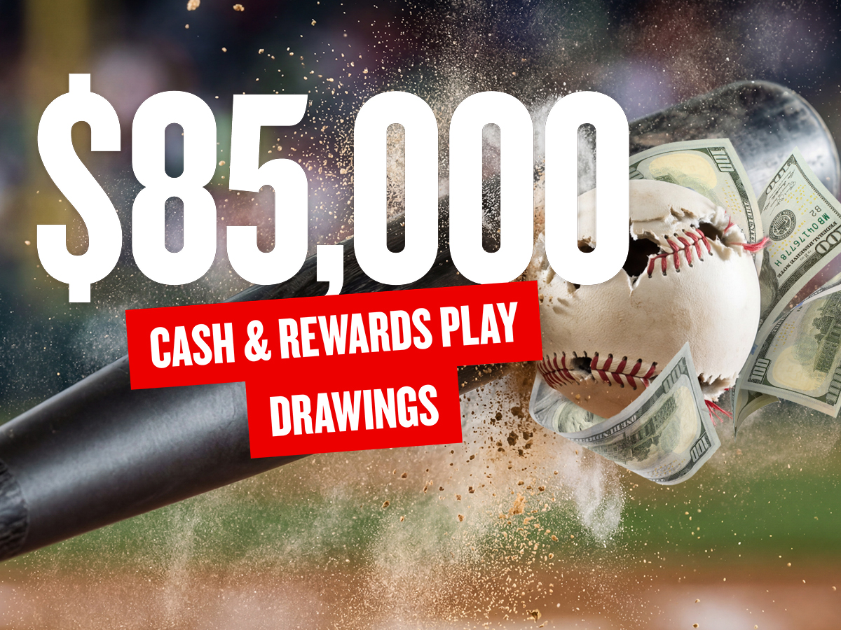 $85,000 Cash & Rewards Play Drawings