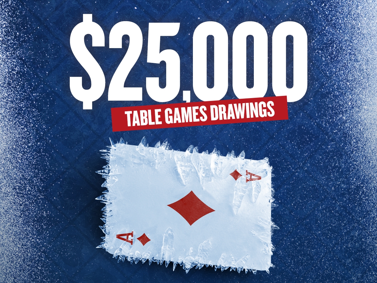 $25,000 TABLE GAMES DRAWINGS