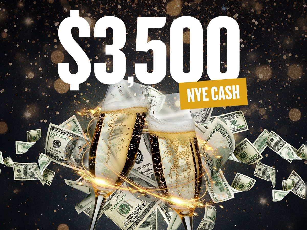 OVER $3,500 NYE CASH