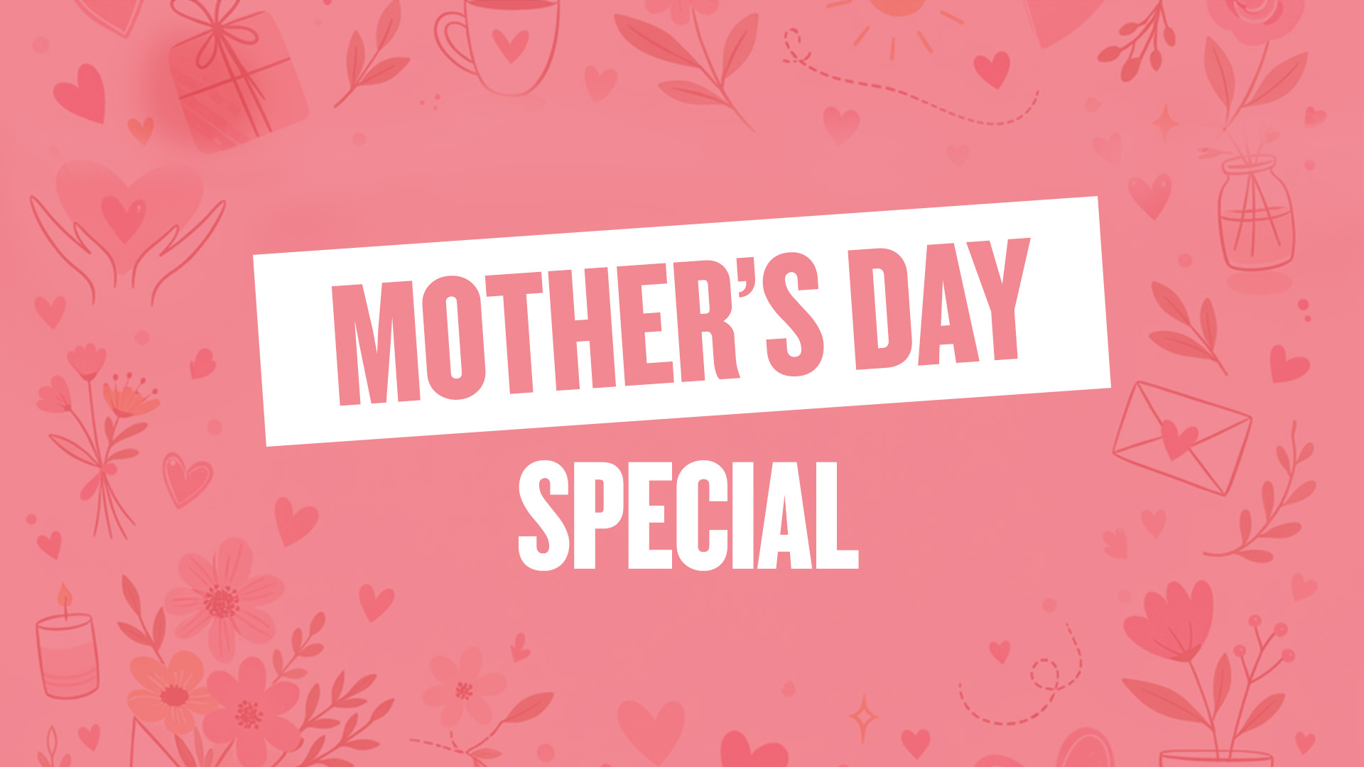Mother's Day Special