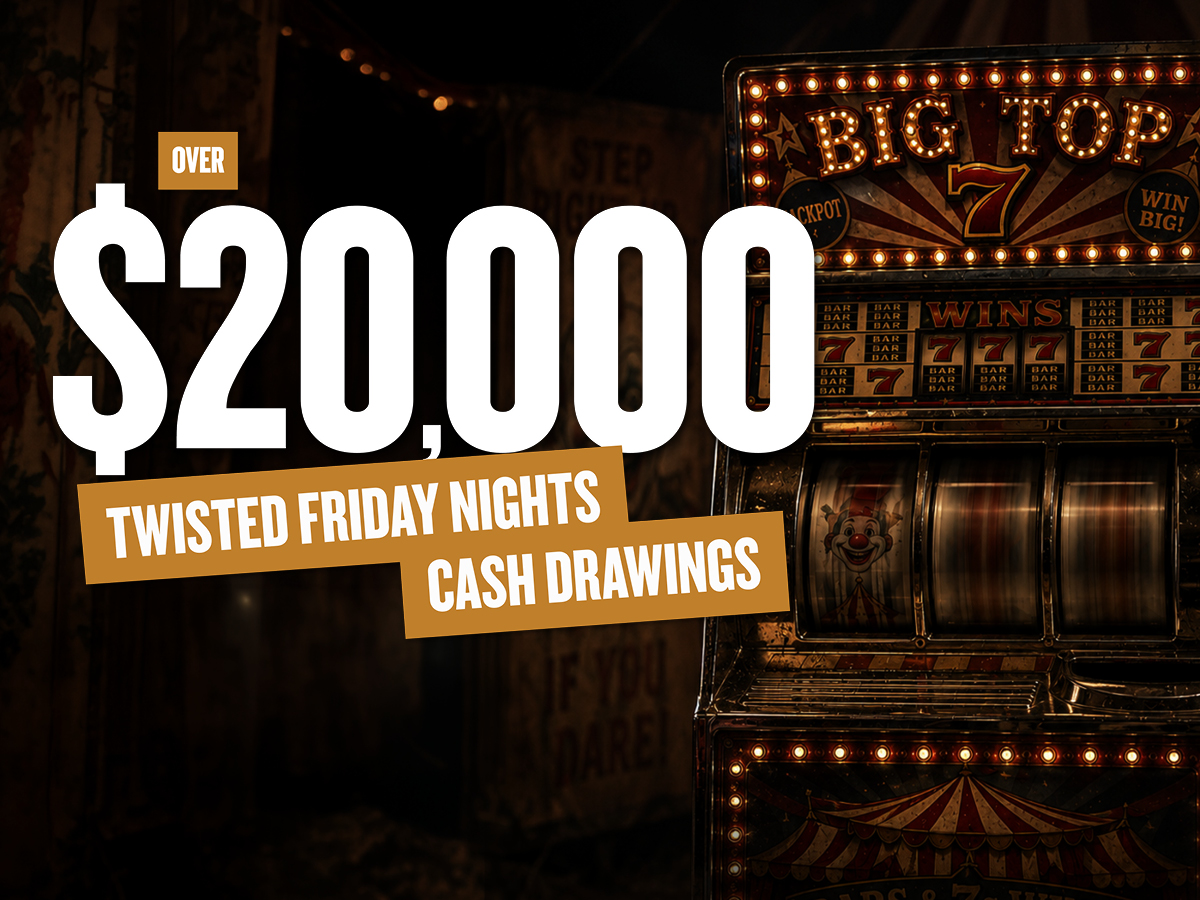 Over $20,000 Twisted Fridays Nights Cash Drawings