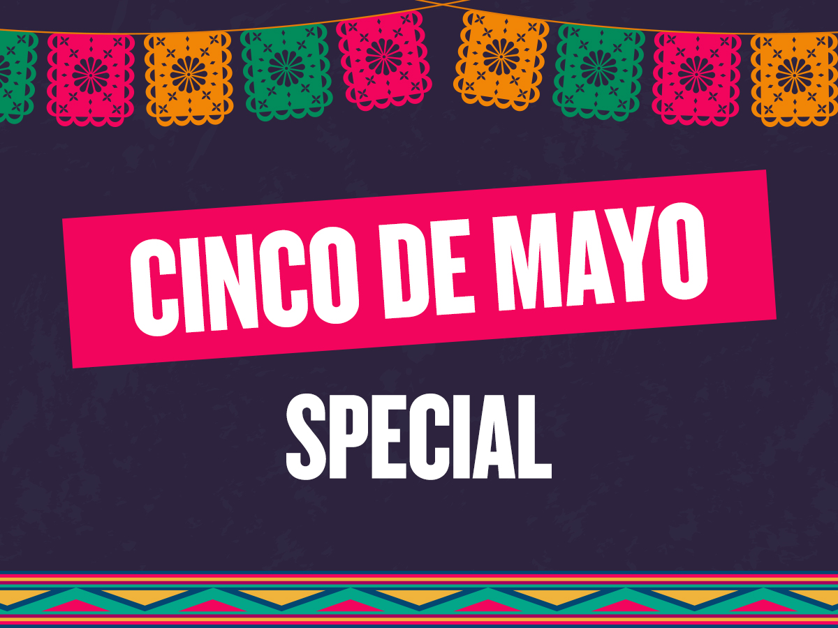 Cinco De Mayo Special