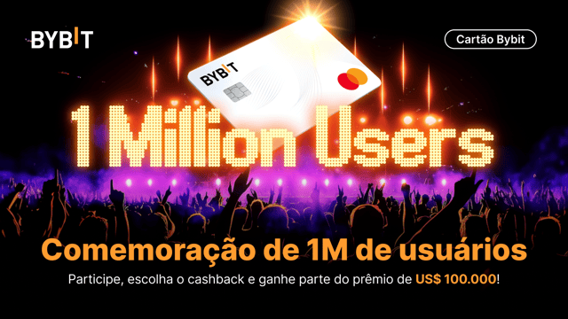 🎉 Cartão Bybit chega a 1 milhão de usuários: comemore, garanta sua parte dos 100.000 USDT e muito mais!
