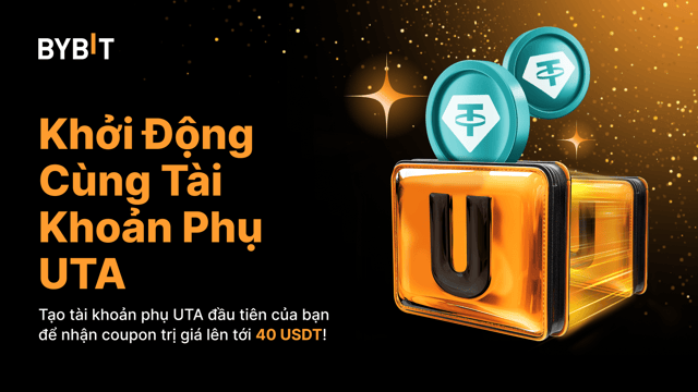 Khởi Động Cùng Tài Khoản Phụ UTA: Nhận Coupon Giao Ngay Trị Giá Lên Tới 40 USDT!