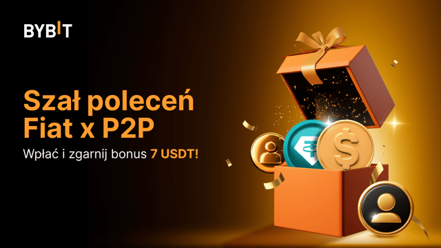 Szał poleceń Fiat x P2P Wpłać i zgarnij bonus 7 USDT!