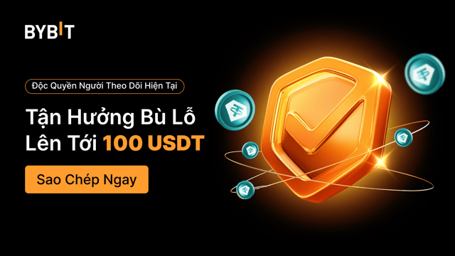 🛡️ Tự tin giao dịch với Bonus Sao Chép Giao Dịch lên tới 100 USDT!